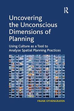 portada Uncovering the Unconscious Dimensions of Planning: Using Culture as a Tool to Analyse Spatial Planning Practices (en Inglés)