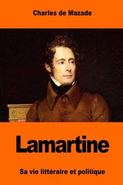 portada Lamartine: Sa vie littéraire et politique (French Edition)