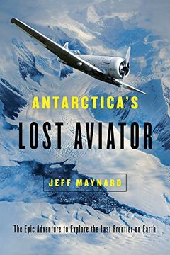 portada Antarctica`S Lost Aviator - the Epic Adventure to Explore the Last Frontier on Earth (en Inglés)