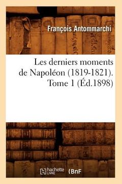 portada Les Derniers Moments de Napoléon (1819-1821). Tome 1 (Éd.1898) (en Francés)