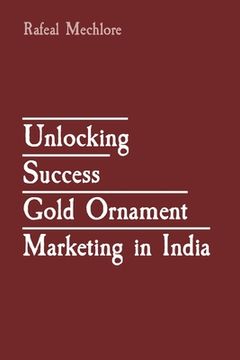 portada Unlocking Success Gold Ornament Marketing in India (in English)
