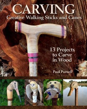 portada Carving Creative Walking Sticks and Canes: 10 Projects to Carve in Wood (in English)