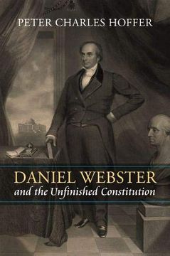 portada Daniel Webster and the Unfinished Constitution (en Inglés)