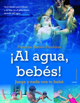 portada Al Agua Bebes. Juega y Nada. *11*Oniro. (in Spanish)