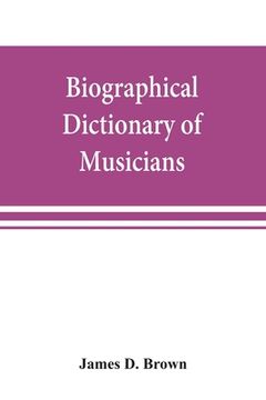 portada Biographical dictionary of musicians: with a bibliography of English writings on music