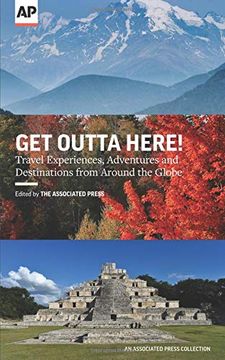 portada Get Outta Here! Travel Experiences, Adventures and Destinations From Around the Globe (in English)
