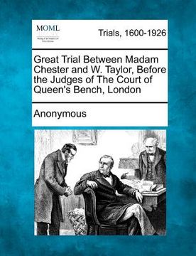 portada great trial between madam chester and w. taylor, before the judges of the court of queen's bench, london (en Inglés)