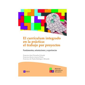 portada El Currículum integrado en la práctica: El trabajo por proyectos. Fundamentos, orientaciones y experiencias