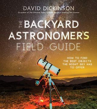 portada The Backyard Astronomer’S Field Guide: How to Find the Best Objects the Night sky has to Offer (en Inglés)