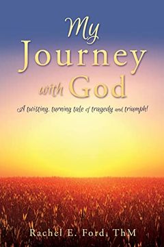 portada My Journey With God: A Twisting, Turning Tale of Tragedy and Triumph! 
