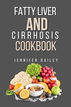 portada Fatty liver and Cirrhosis cookbook: Delicious Recipes for Fatty Liver and Cirrhosis Support (en Inglés)