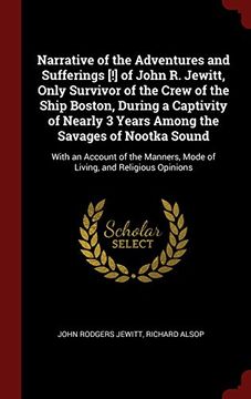 portada Narrative of the Adventures and Sufferings [!] of John R. Jewitt, Only Survivor of the Crew of the Ship Boston, During a Captivity of Nearly 3 Years ... Mode of Living, and Religious Opinions