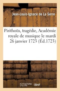 portada Pirithous, Tragédie, l'Académie Royale de Musique Le Mardi 26 Janvier 1723 (en Francés)