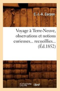 portada Voyage À Terre-Neuve, Observations Et Notions Curieuses Recueillies (Éd.1852) (en Francés)