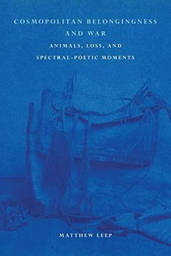 portada Cosmopolitan Belongingness and War: Animals, Loss, and Spectral-Poetic Moments (en Inglés)