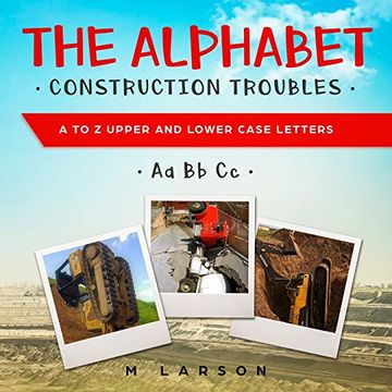 portada The Alphabet Construction Troubles: A to z Upper and Lower Case Letters: 2 (Educational Tractors) (en Inglés)