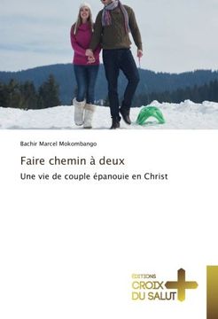 portada Faire chemin à deux: Une vie de couple épanouie en Christ (French Edition)