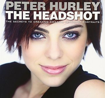 portada The Headshot: The Secrets to Creating Amazing Headshot Portraits (Voices That Matter) (in English)