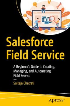 portada Salesforce Field Service: A Beginner’S Guide to Creating, Managing, and Automating Field Service (in English)