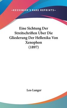 portada Eine Sichtung Der Streitschriften Uber Die Gliederung Der Hellenika Von Xenophon (1897) (en Alemán)