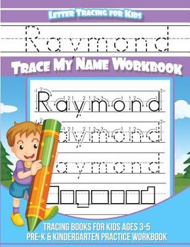 portada Raymond Letter Tracing for Kids Trace my Name Workbook: Tracing Books for Kids ages 3 - 5 Pre-K & Kindergarten Practice Workbook (en Inglés)