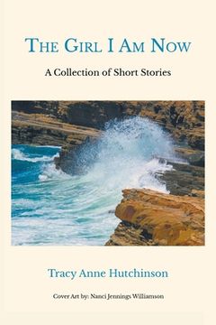 portada The Girl I Am Now: A Collection of Short Stories (en Inglés)