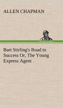 portada bart stirling's road to success or, the young express agent (en Inglés)