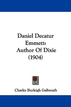 portada daniel decatur emmett: author of dixie (1904)