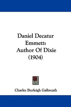 portada daniel decatur emmett: author of dixie (1904) (en Inglés)