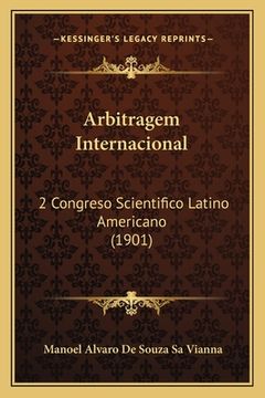 portada Arbitragem Internacional: 2 Congreso Scientifico Latino Americano (1901) (en Portugués)