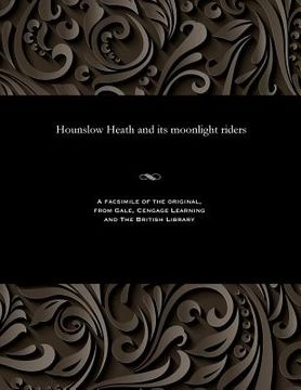 portada Hounslow Heath and Its Moonlight Riders (en Inglés)
