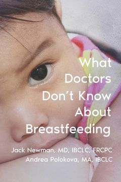 portada What Doctors Don't Know About Breastfeeding (en Inglés)