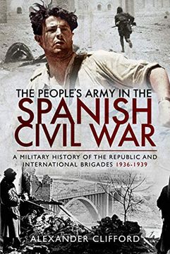 portada The People's Army in the Spanish Civil War: A Military History of the Republic and International Brigades 1936-1939 (en Inglés)