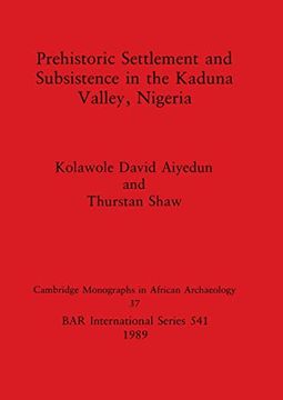 portada Prehistoric Settlement and Subsistence in the Kaduna Valley, Nigeria (541) (British Archaeological Reports International Series) (en Inglés)