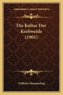 portada Die Kultur Der Korbweide (1901) (en Alemán)