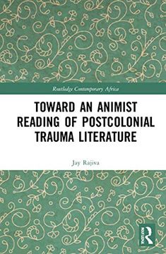 portada Toward an Animist Reading of Postcolonial Trauma Literature: Reading Beyond the Single Subject (Routledge Contemporary Africa) (en Inglés)