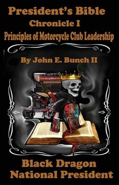 portada President's Bible: Chronicle I Principles of Motorcycle Club Leadership