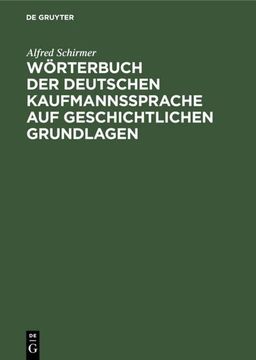 portada Wörterbuch der Deutschen Kaufmannssprache auf Geschichtlichen Grundlagen (en Alemán)