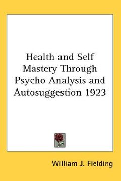 portada health and self mastery through psycho analysis and autosuggestion 1923 (en Inglés)