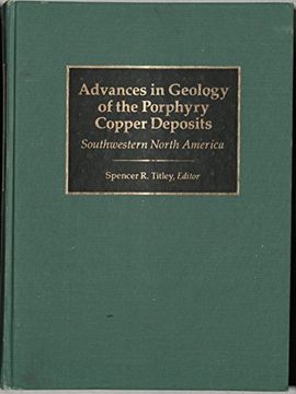 portada Advances In Geology Of The Porphyry Copper Deposits: Southwestern North America