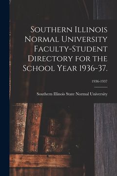 portada Southern Illinois Normal University Faculty-Student Directory for the School Year 1936-37.; 1936-1937 (en Inglés)