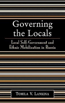 portada governing the locals: local self-government and ethnic mobilization in russia (in English)