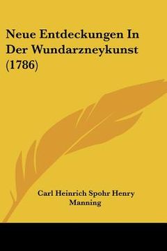 portada Neue Entdeckungen In Der Wundarzneykunst (1786) (in German)