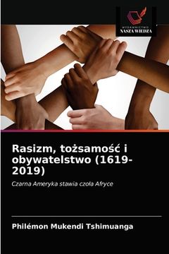portada Rasizm, tożsamośc i obywatelstwo (1619-2019) (in Polaco)