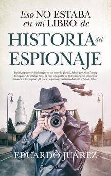 portada Eso No Estaba En Mi Libro de Historia del Espionaje (in Spanish)
