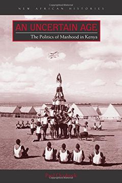 portada An Uncertain Age: The Politics of Manhood in Kenya (New African Histories)
