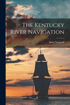 portada The Kentucky River Navigation (en Inglés)