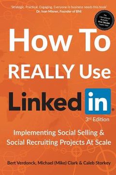 portada How to Really Use LinkedIn: Implementing Social Selling & Social Recruiting Projects at Scale (en Inglés)