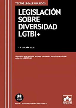 portada Legislación Sobre Diversidad Lgtbi+: Normativa Internacional, Europea, Nacional y Autonómica Sobre el Colectivo Lgbtttiqa: 1 (Textos Legales Basicos)