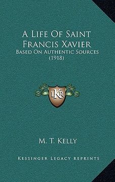 portada a life of saint francis xavier: based on authentic sources (1918)